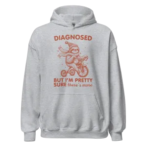 Diagnosed But There’s More Hoodie