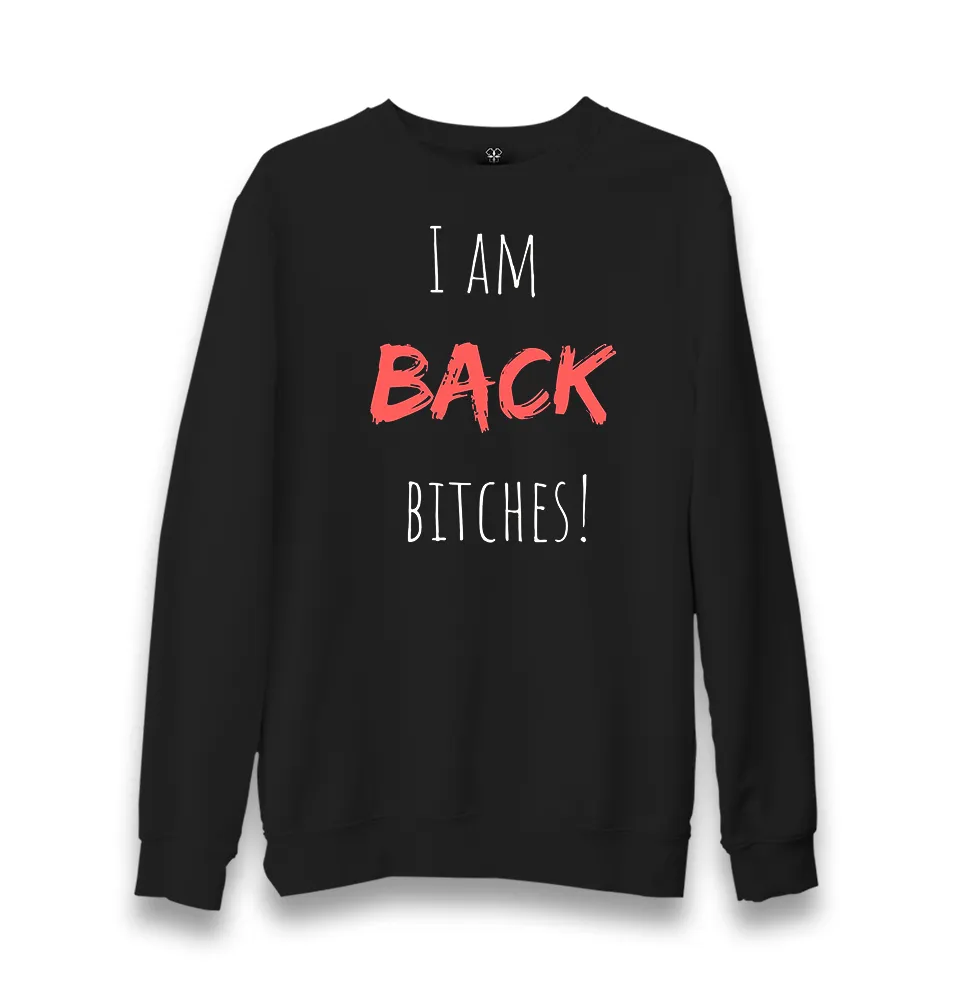 I am Back Bitches Unisex Black Sweatshirt
