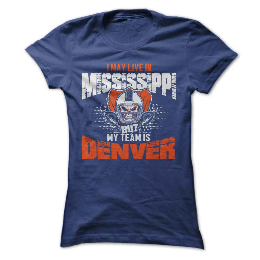 I May Live in Mississippi but My Team is Denver
