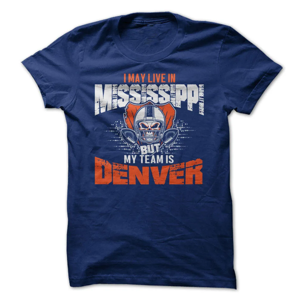 I May Live in Mississippi but My Team is Denver
