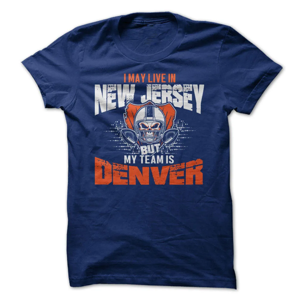 I May Live in New Jersey but My Team is Denver