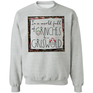 In a World Full of Grinches Be a Griswold Gildan Pullover Sweatshirt – Christmas Graphic Sweatshirt