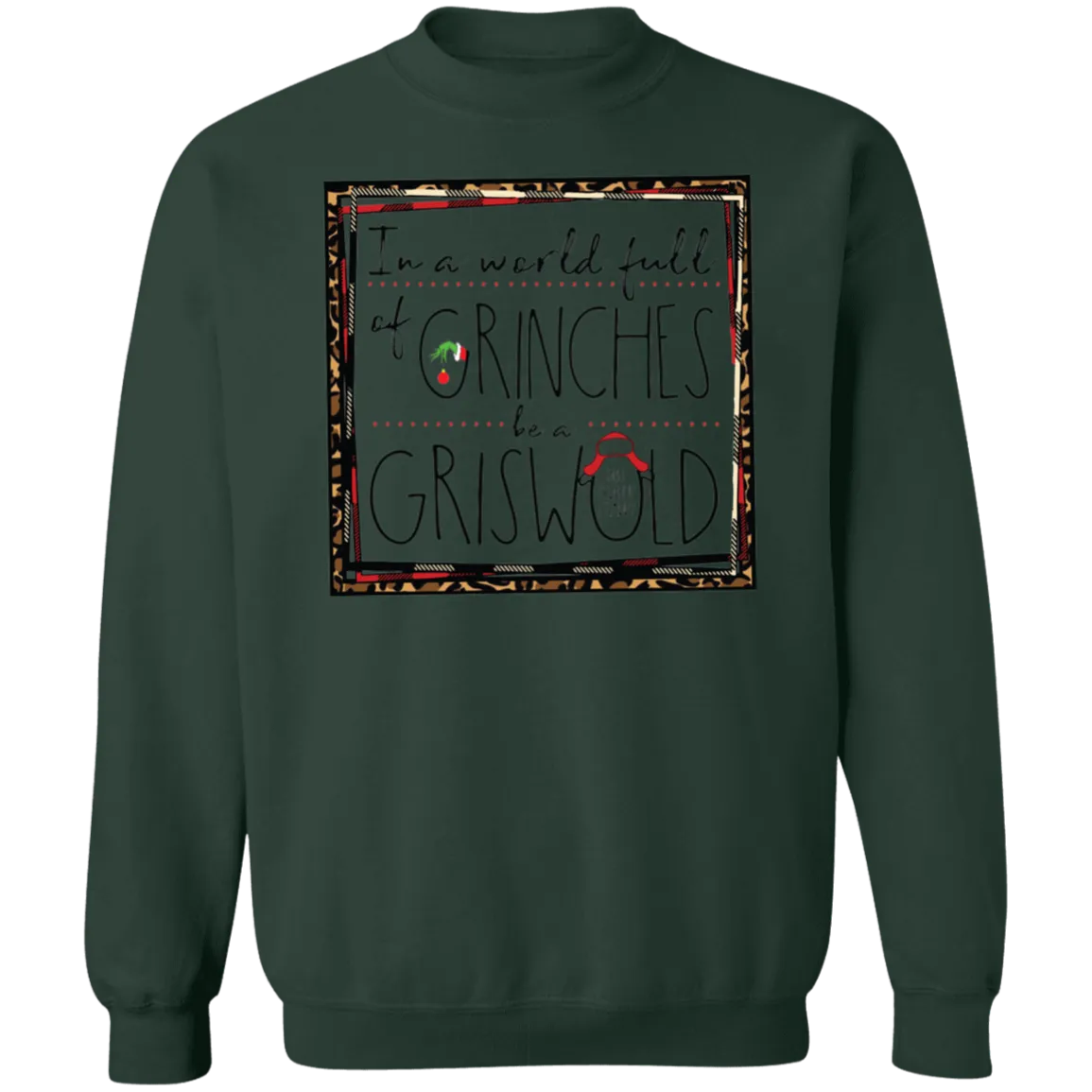 In a World Full of Grinches Be a Griswold Gildan Pullover Sweatshirt – Christmas Graphic Sweatshirt