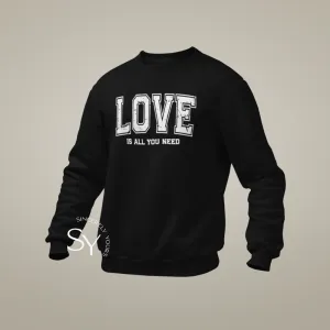LOVE is all you need - Mens Sweatshirt