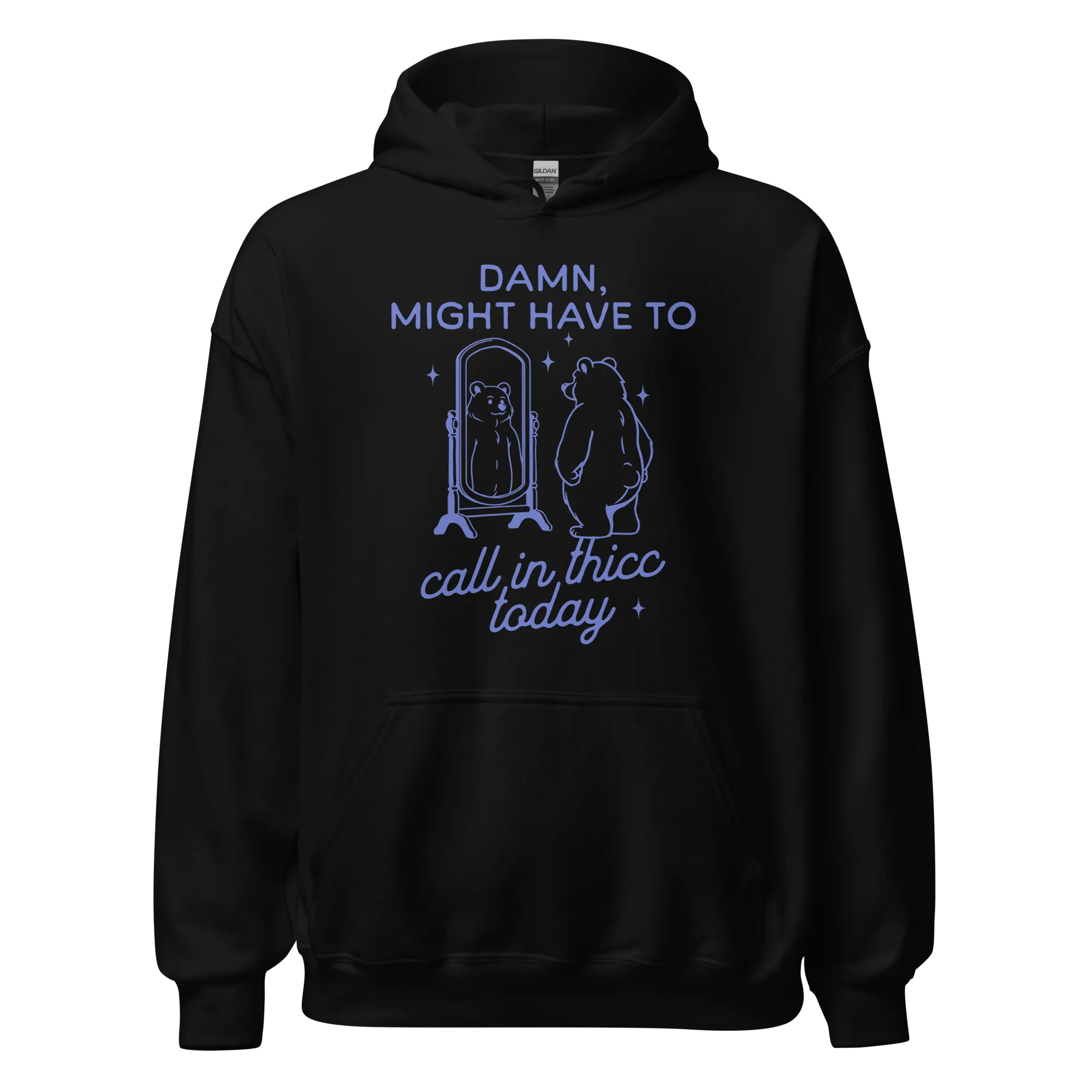Might Have to Call In Thicc Hoodie