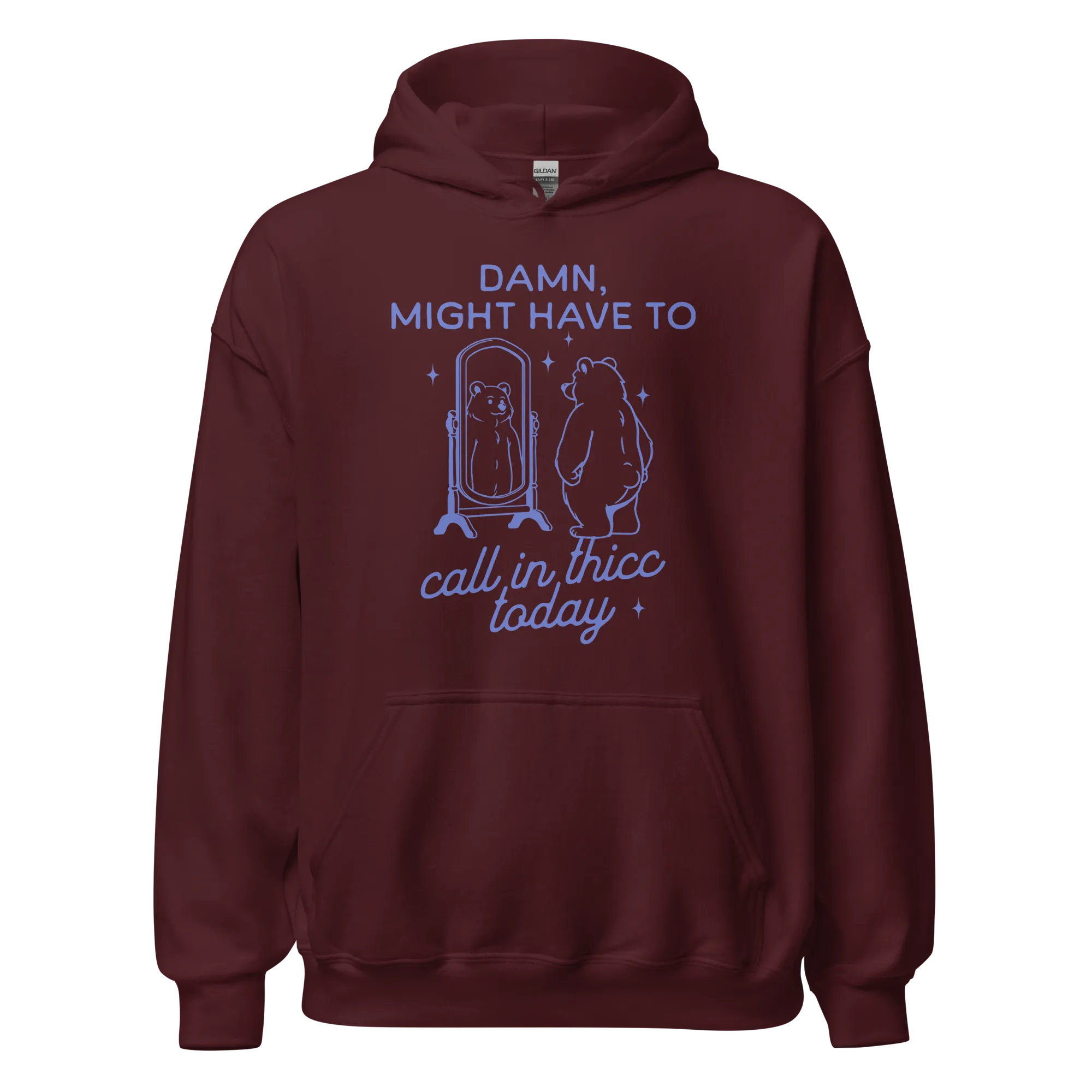 Might Have to Call In Thicc Hoodie