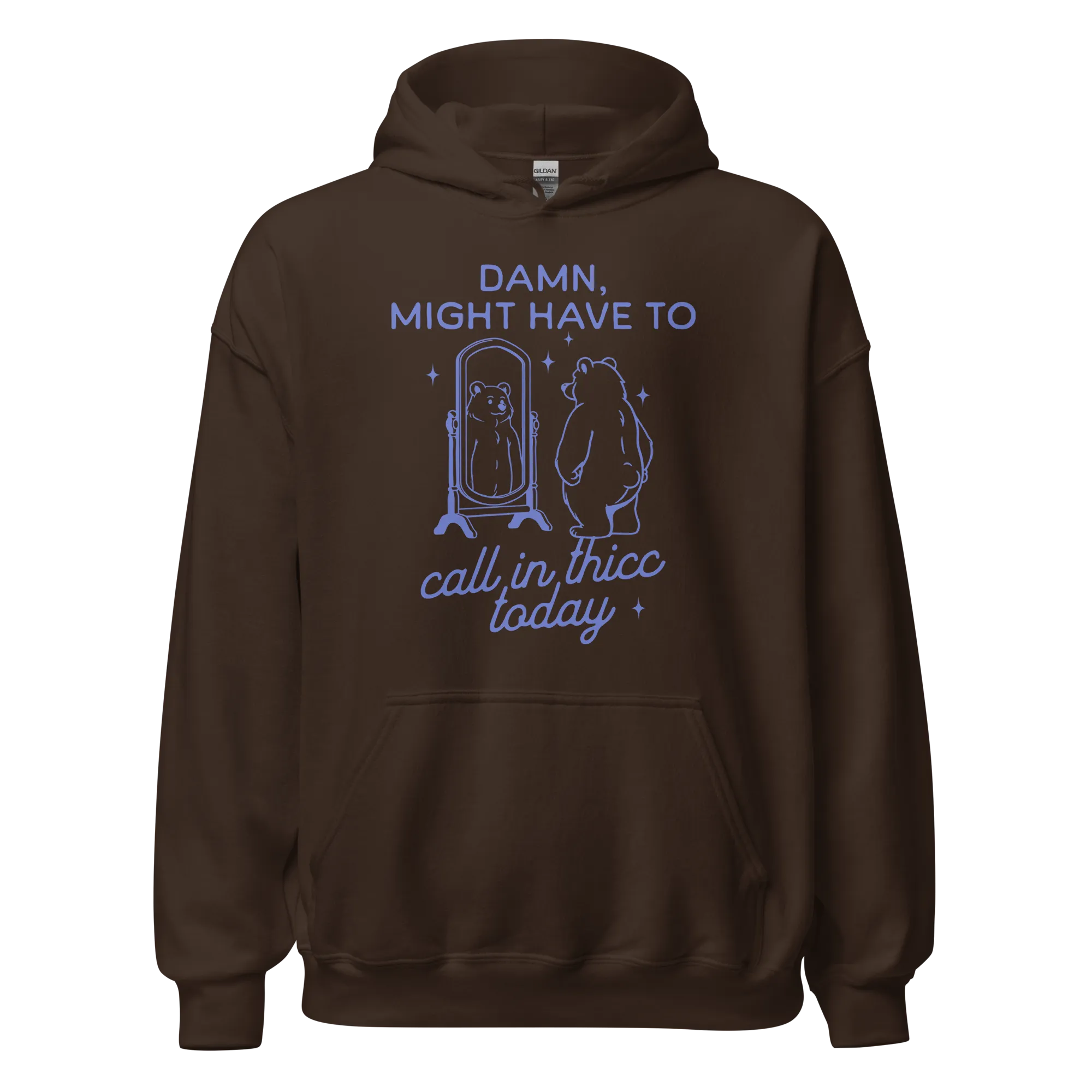 Might Have to Call In Thicc Hoodie