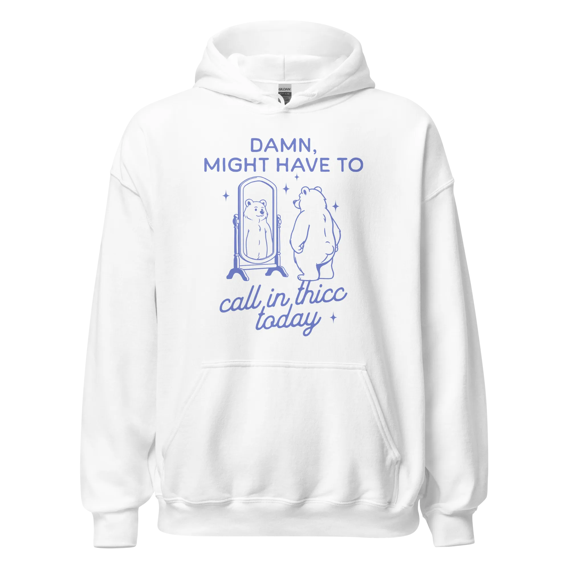 Might Have to Call In Thicc Hoodie