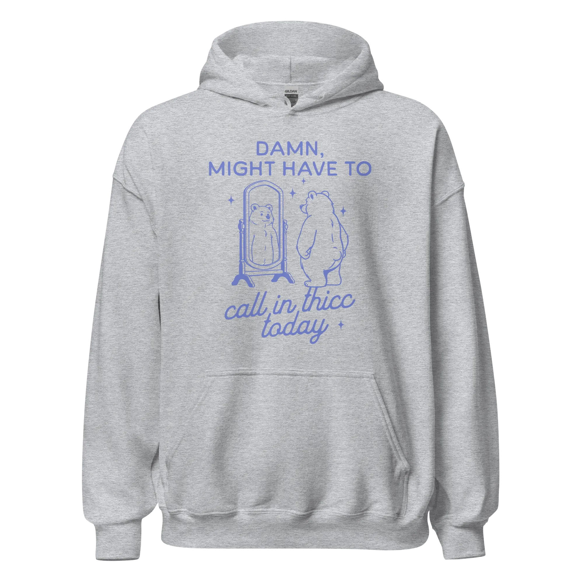 Might Have to Call In Thicc Hoodie