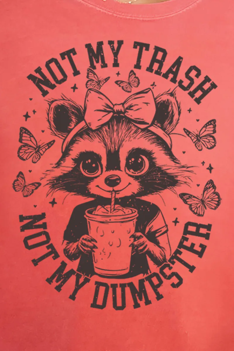 Not My Trash Not My Dumpster Comfort Colors Adult Ring-Spun Cotton Tee