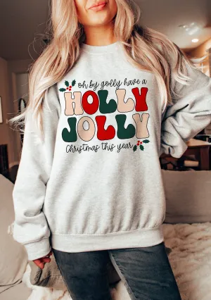 Oh by Golly, Have a Holly Jolly Christmas - Sweatshirt - Adult and Youth Sizes