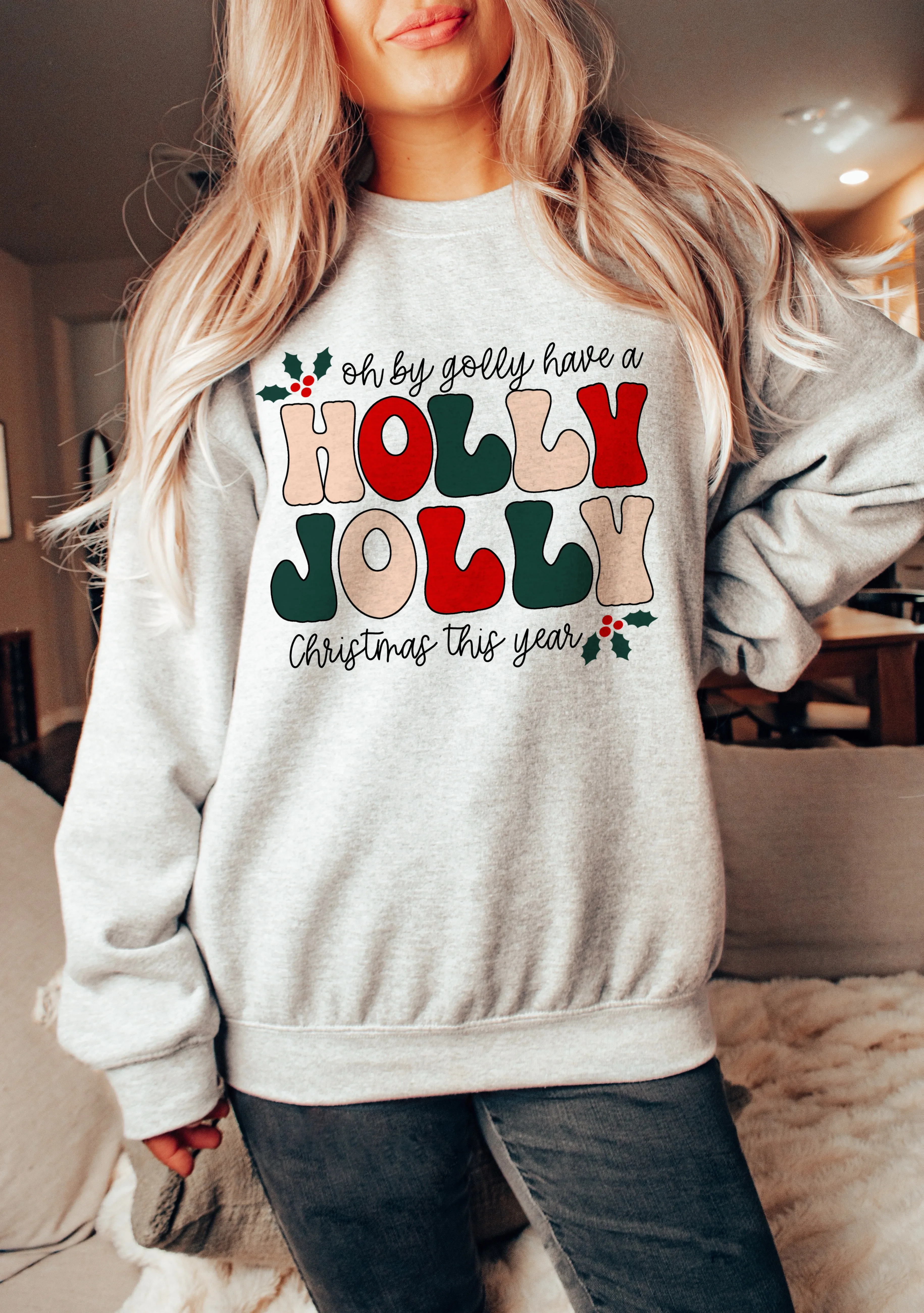 Oh by Golly, Have a Holly Jolly Christmas - Sweatshirt - Adult and Youth Sizes