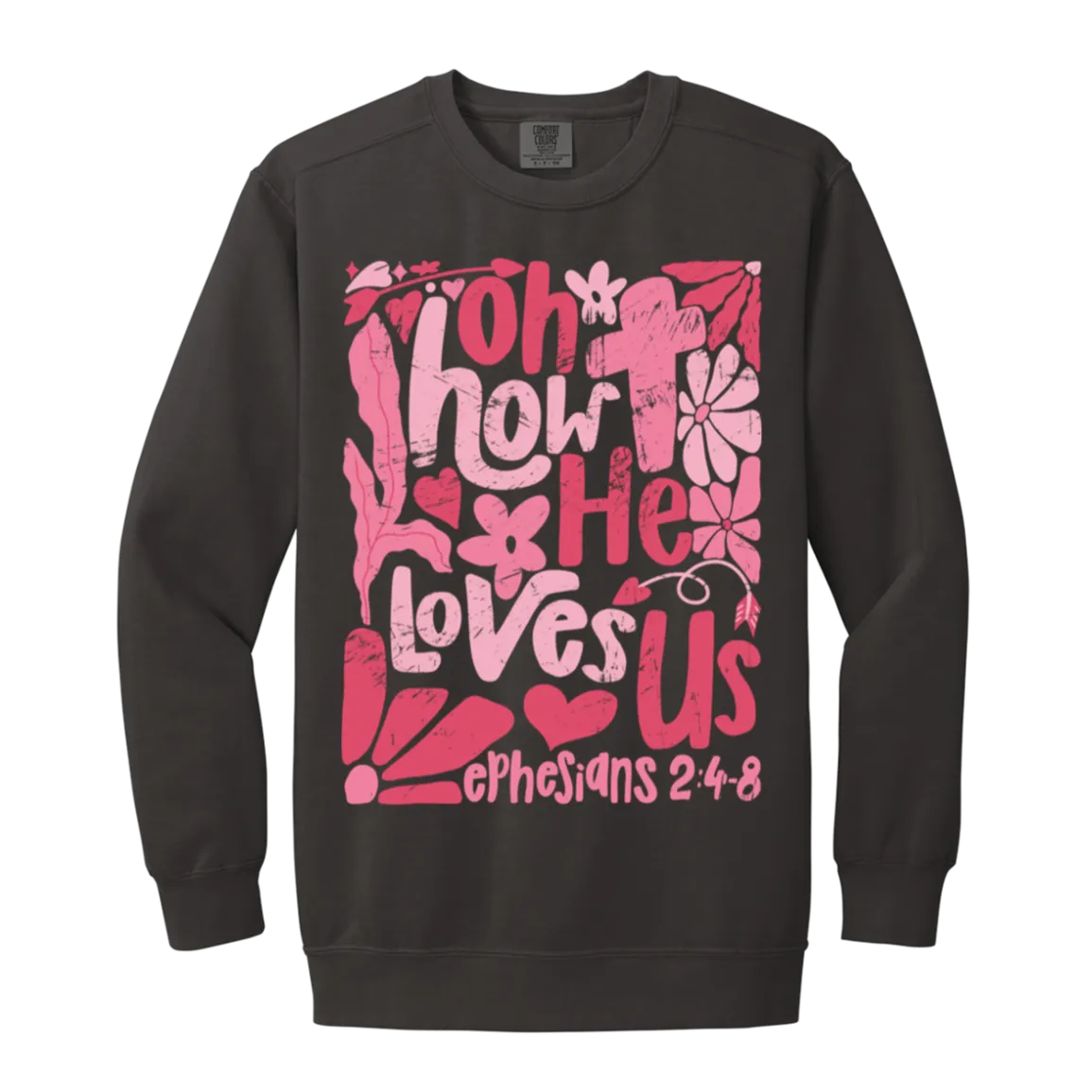 Oh How He Loves Us Sweatshirt – Comfort Colors | Ephesians 2:4-8 Faith Apparel | Boho Christian Valentine’s Gift
