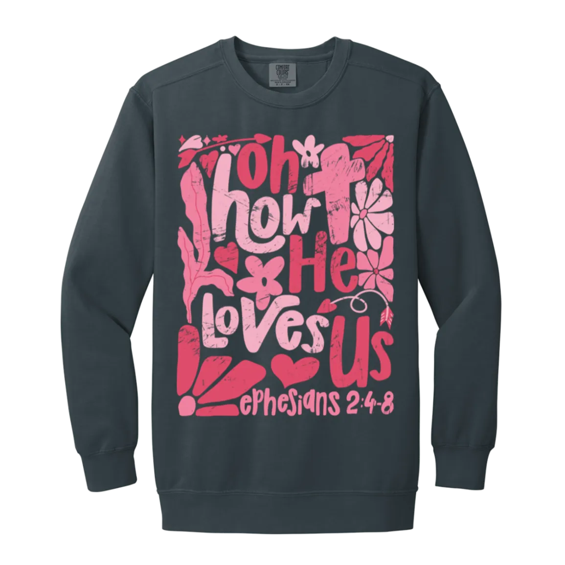 Oh How He Loves Us Sweatshirt – Comfort Colors | Ephesians 2:4-8 Faith Apparel | Boho Christian Valentine’s Gift