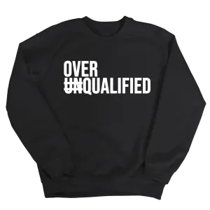 Over Qualified Unisex Sweatshirt