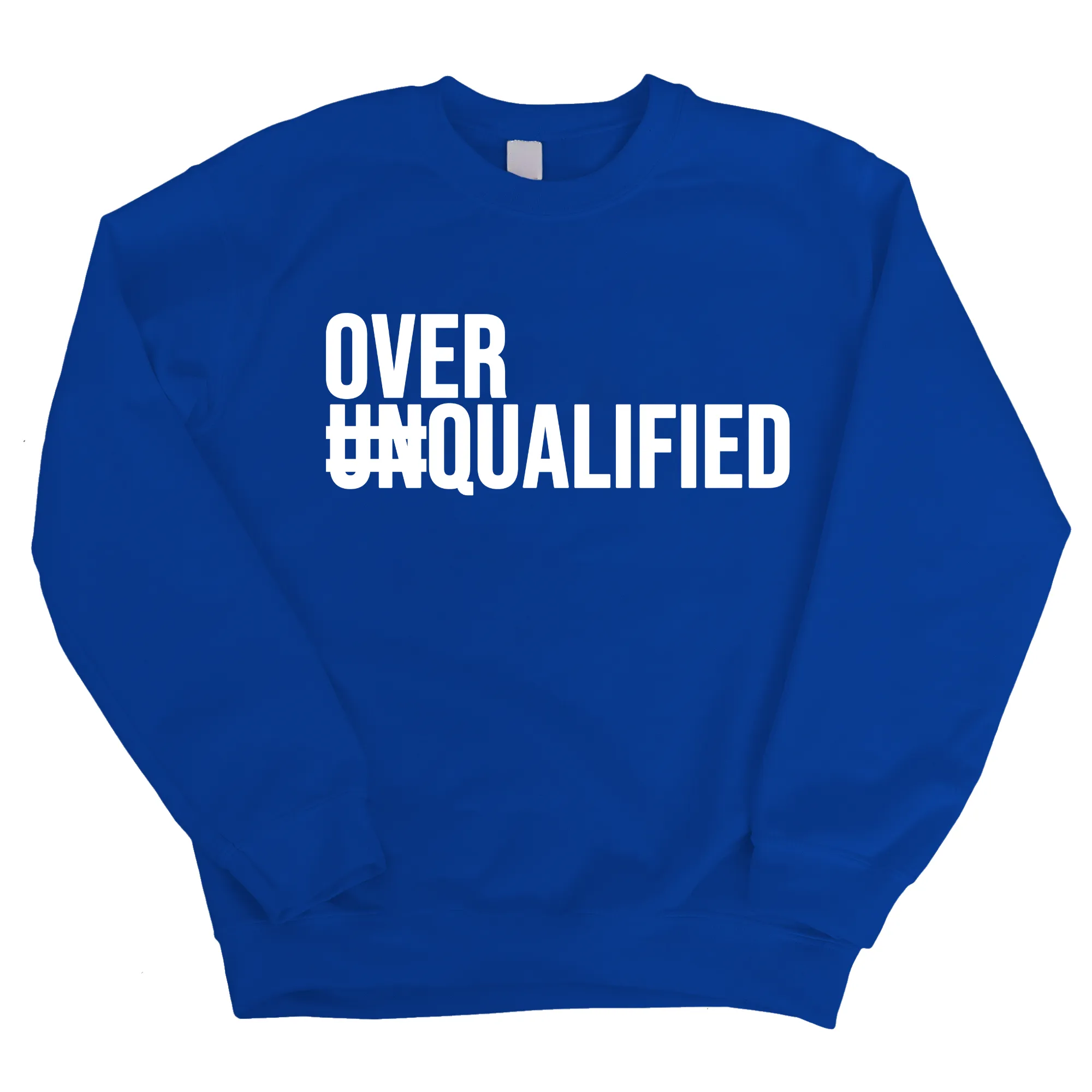 Over Qualified Unisex Sweatshirt