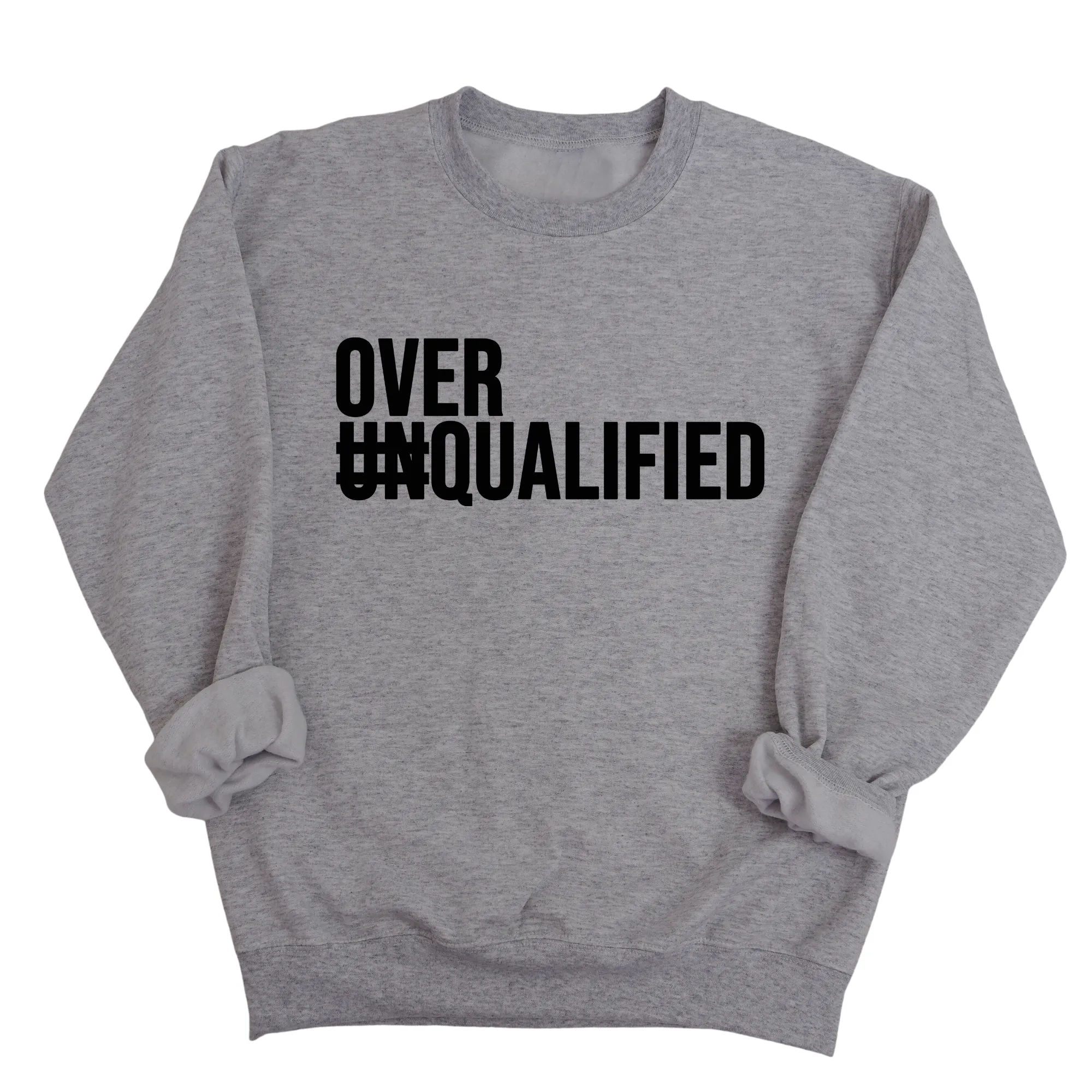 Over Qualified Unisex Sweatshirt