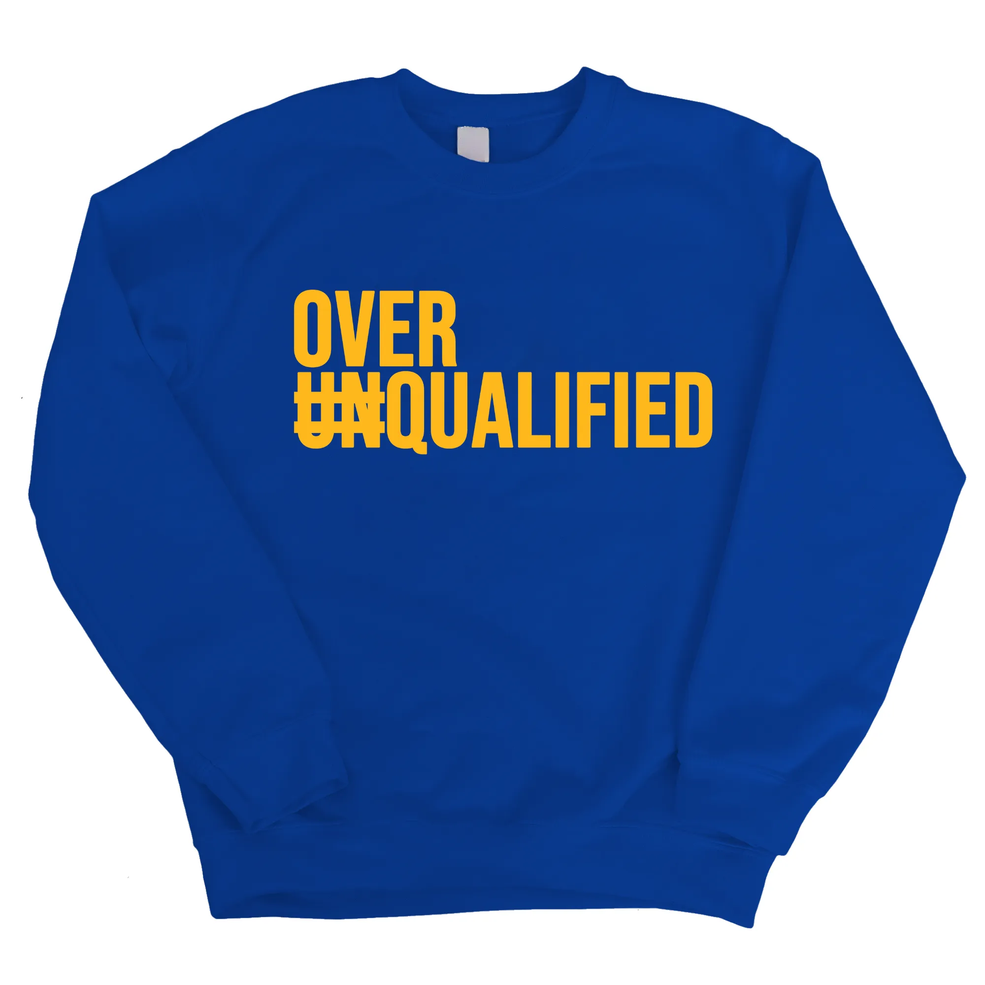 Over Qualified Unisex Sweatshirt