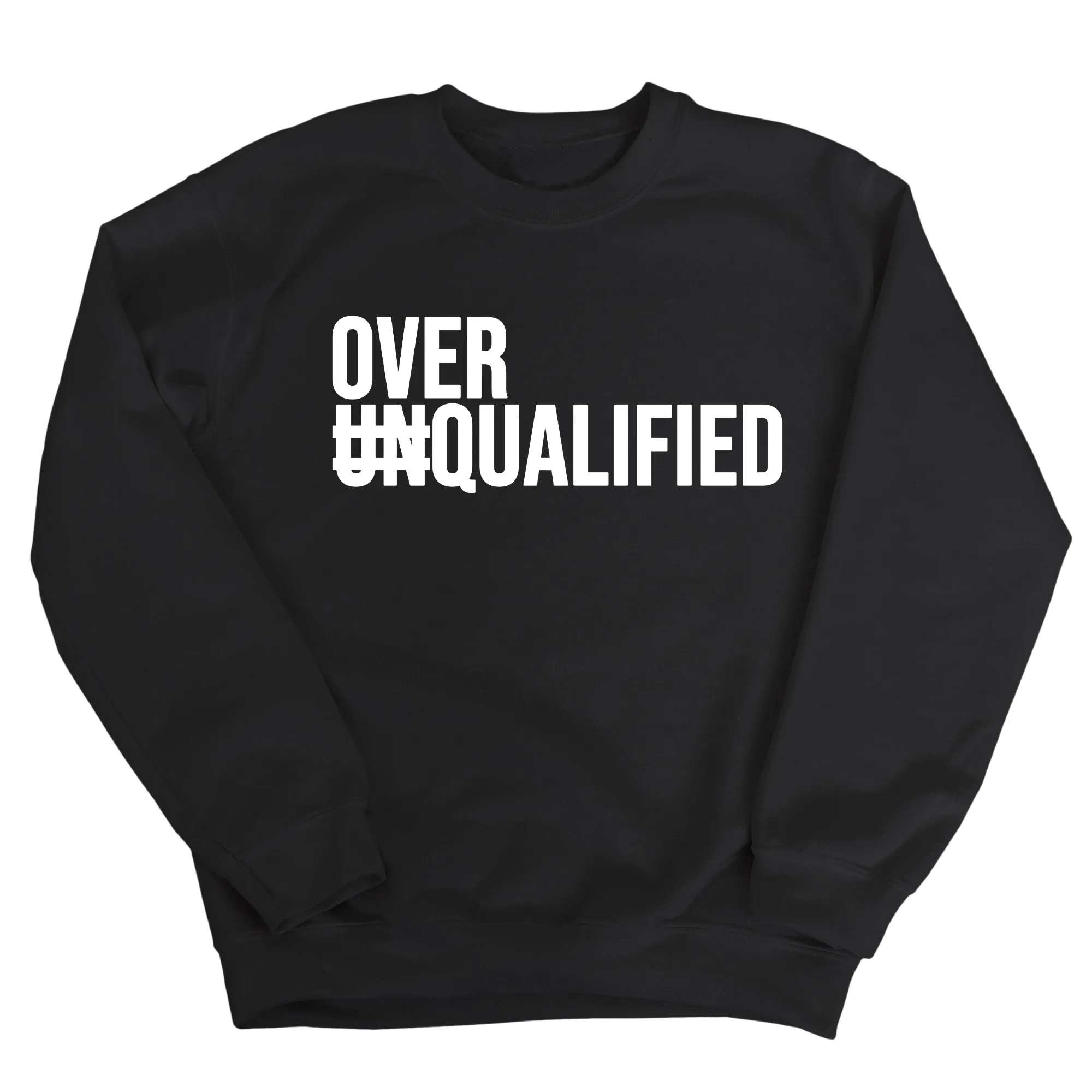 Over Qualified Unisex Sweatshirt