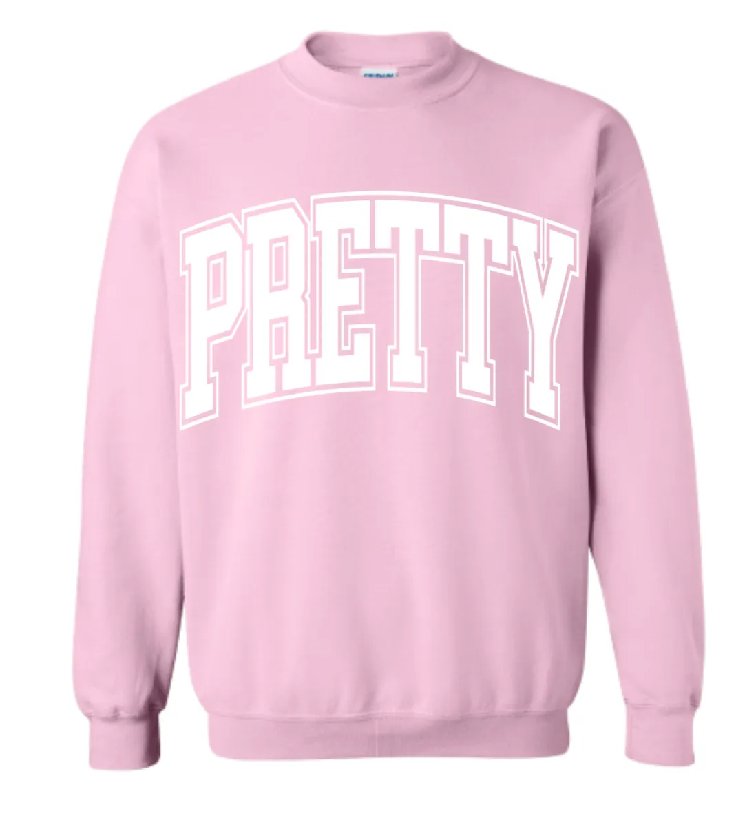 PRETTY Sweatshirt - Multiple Colors