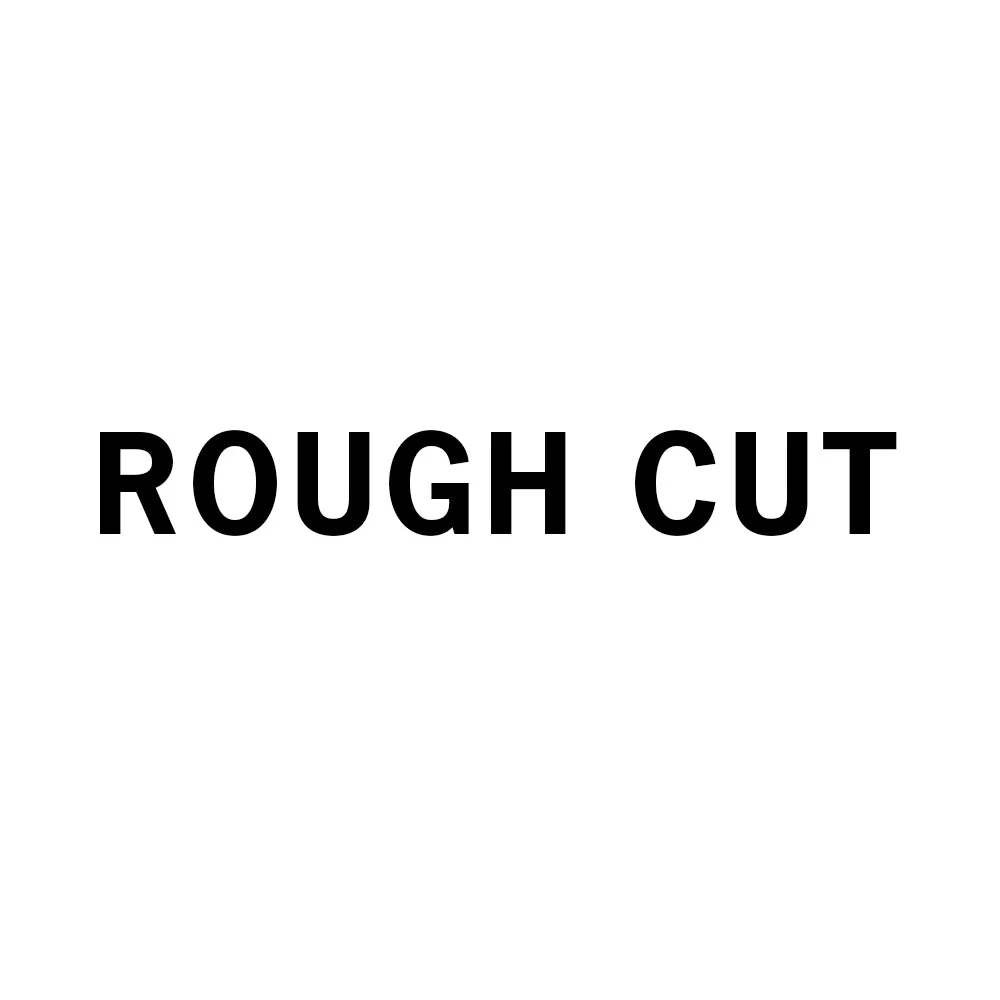 Rough Cut