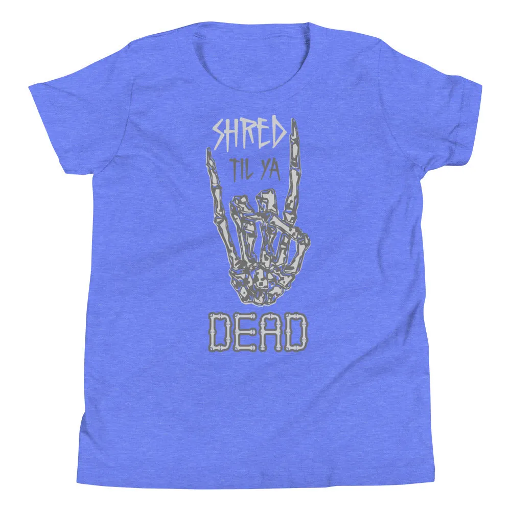 Shred til ya Dead [Youth Tee]