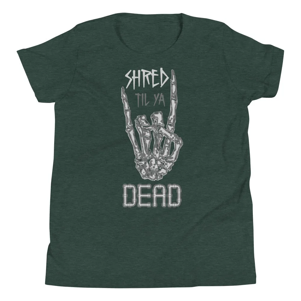 Shred til ya Dead [Youth Tee]