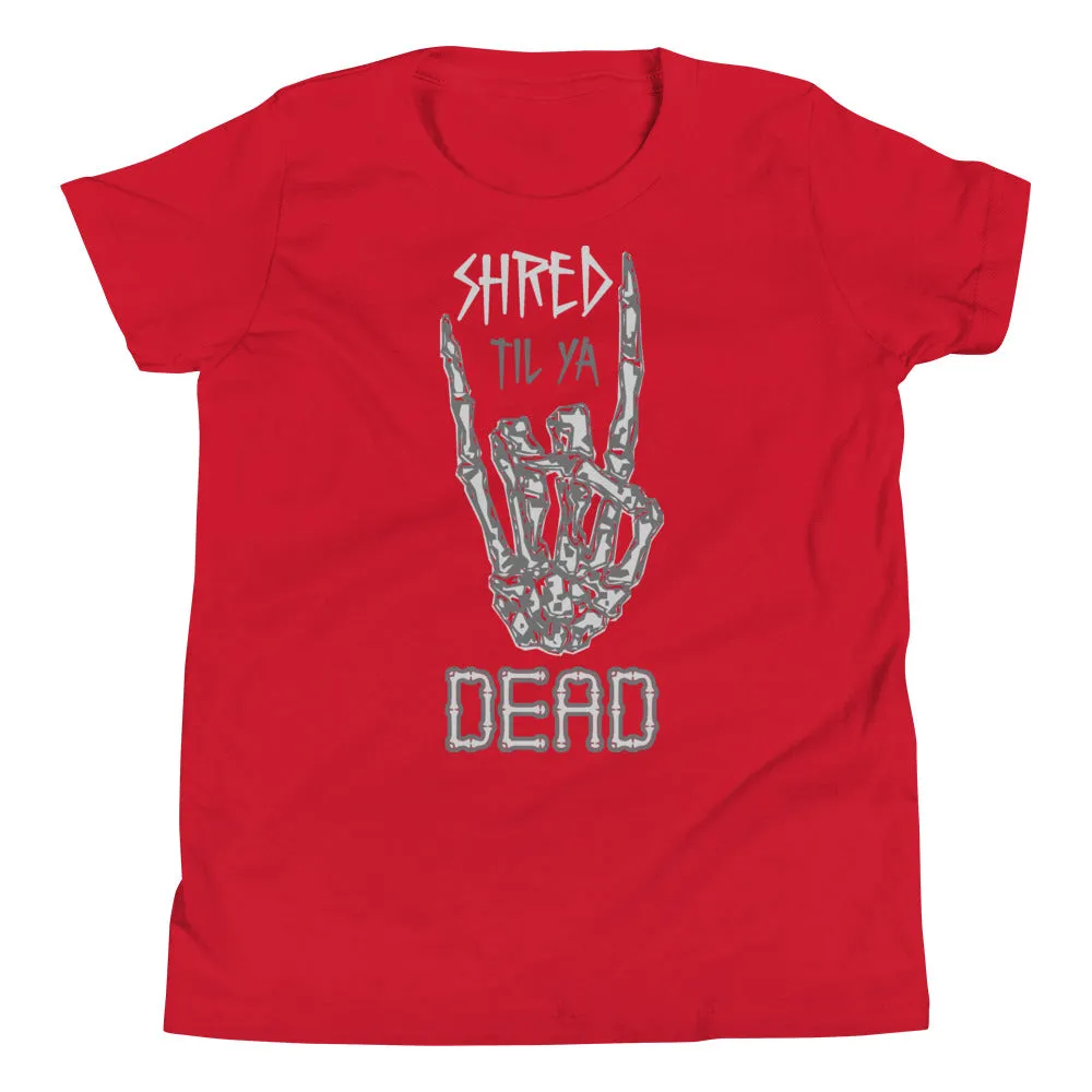 Shred til ya Dead [Youth Tee]