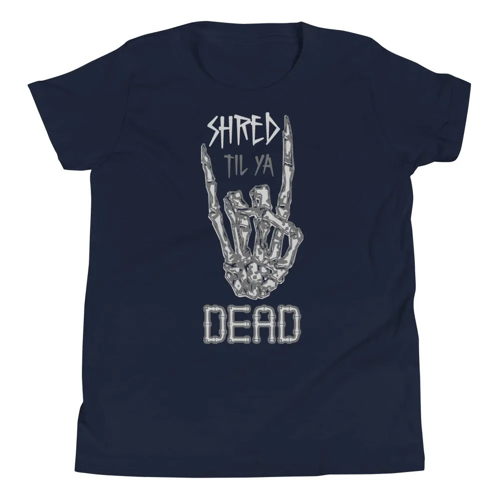 Shred til ya Dead [Youth Tee]