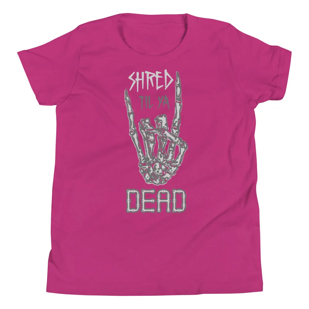 Shred til ya Dead [Youth Tee]