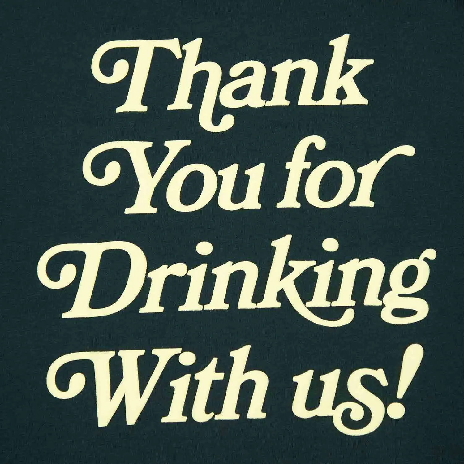 Thank You For Drinking Crew - Pine