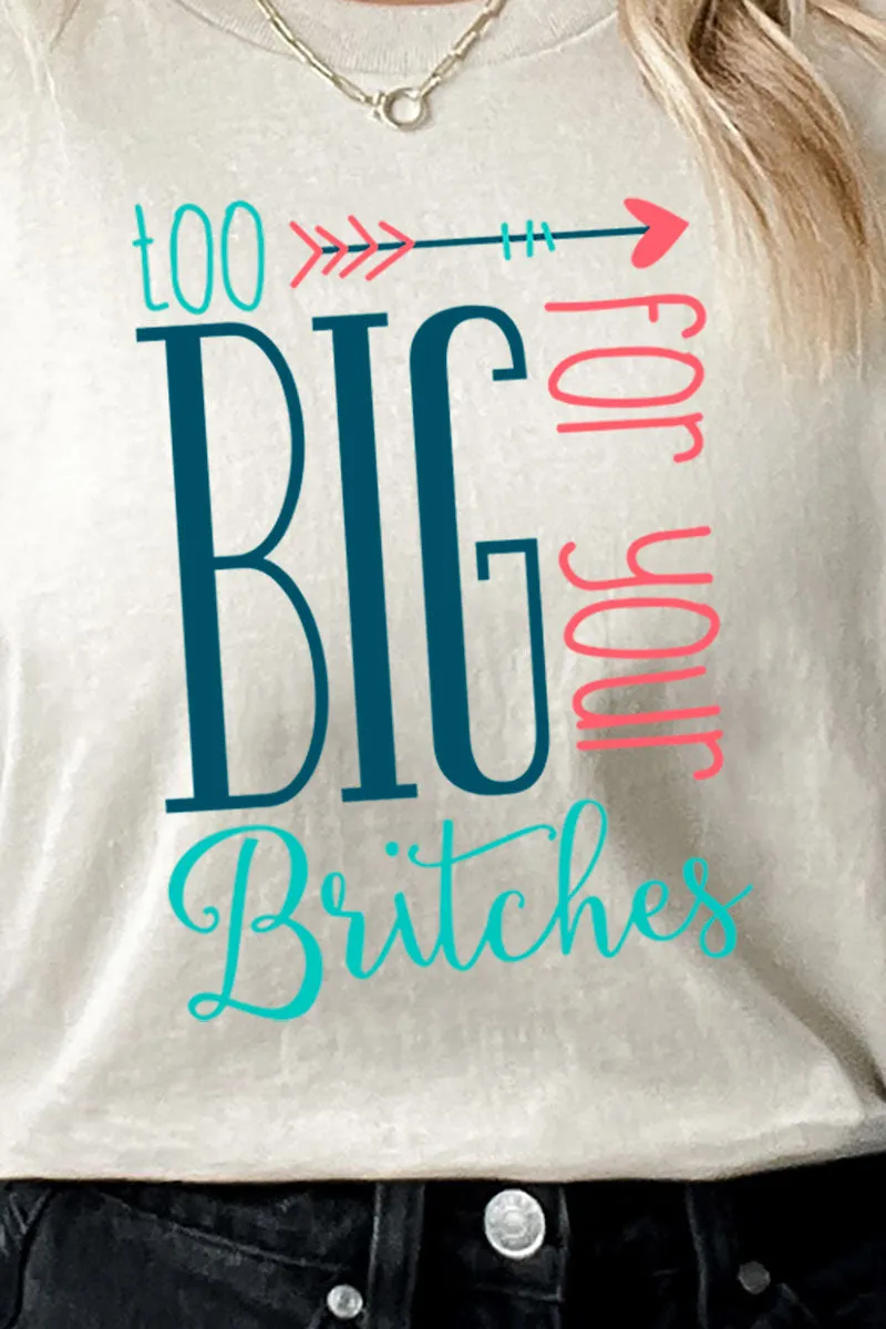 Too Big For Your Britches Short Sleeve Relaxed Fit T-Shirt