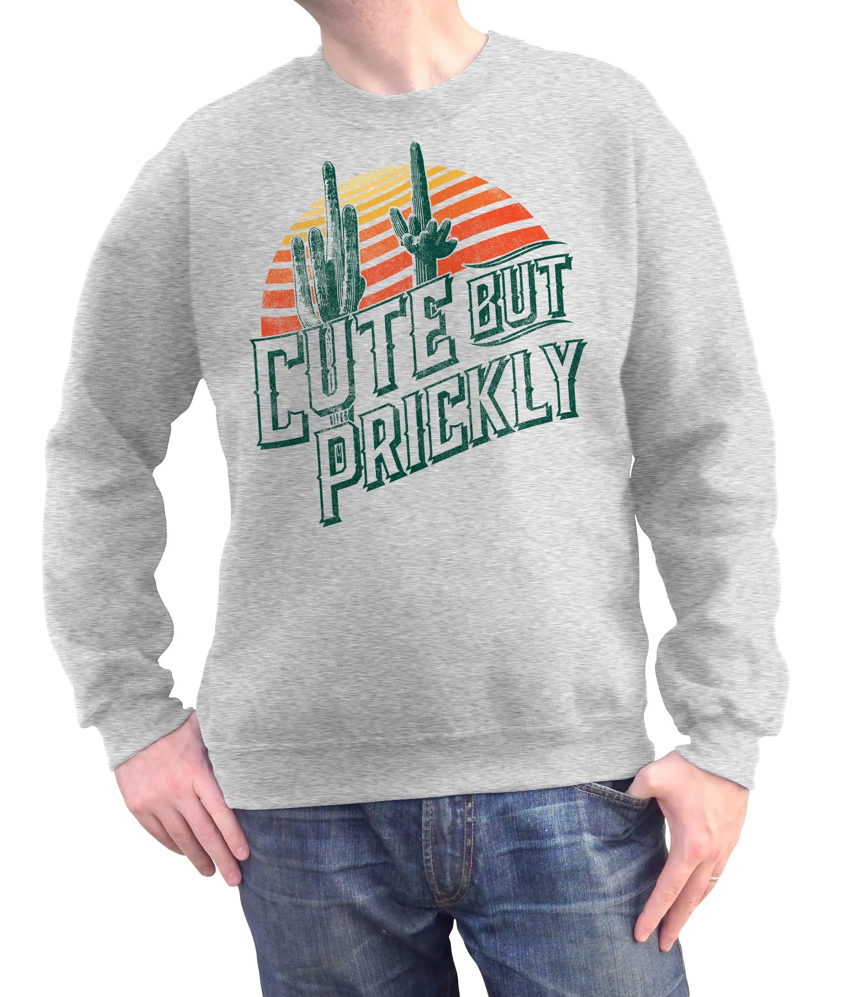 Unisex Cute But Prickly Sweatshirt - Cactus Shirt