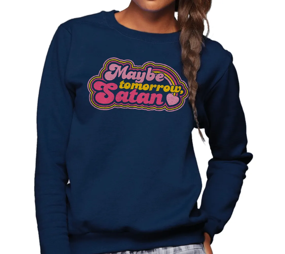 Unisex Maybe Tomorrow Satan Sweatshirt