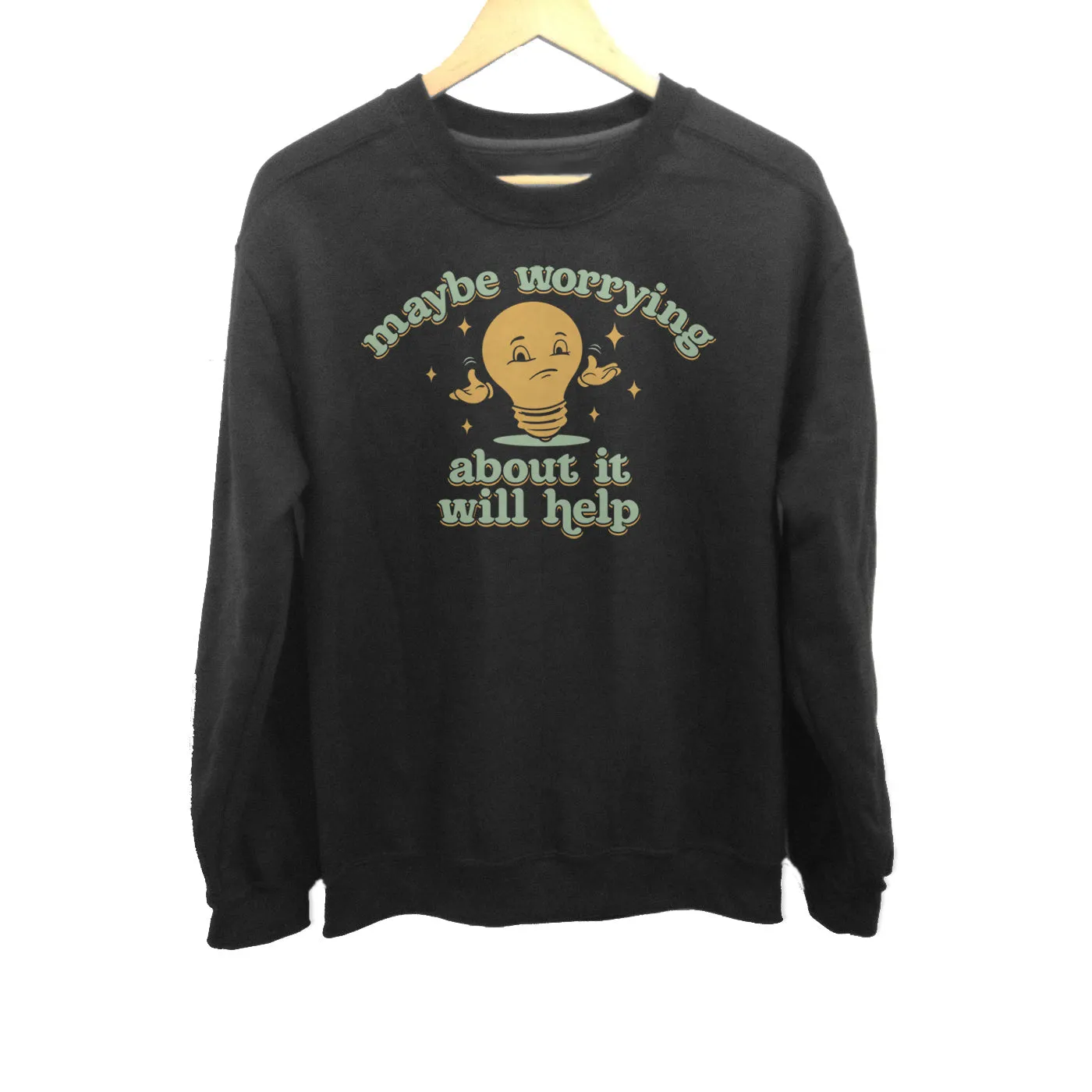 Unisex Maybe Worrying About It Will Help Anxiety Sweatshirt