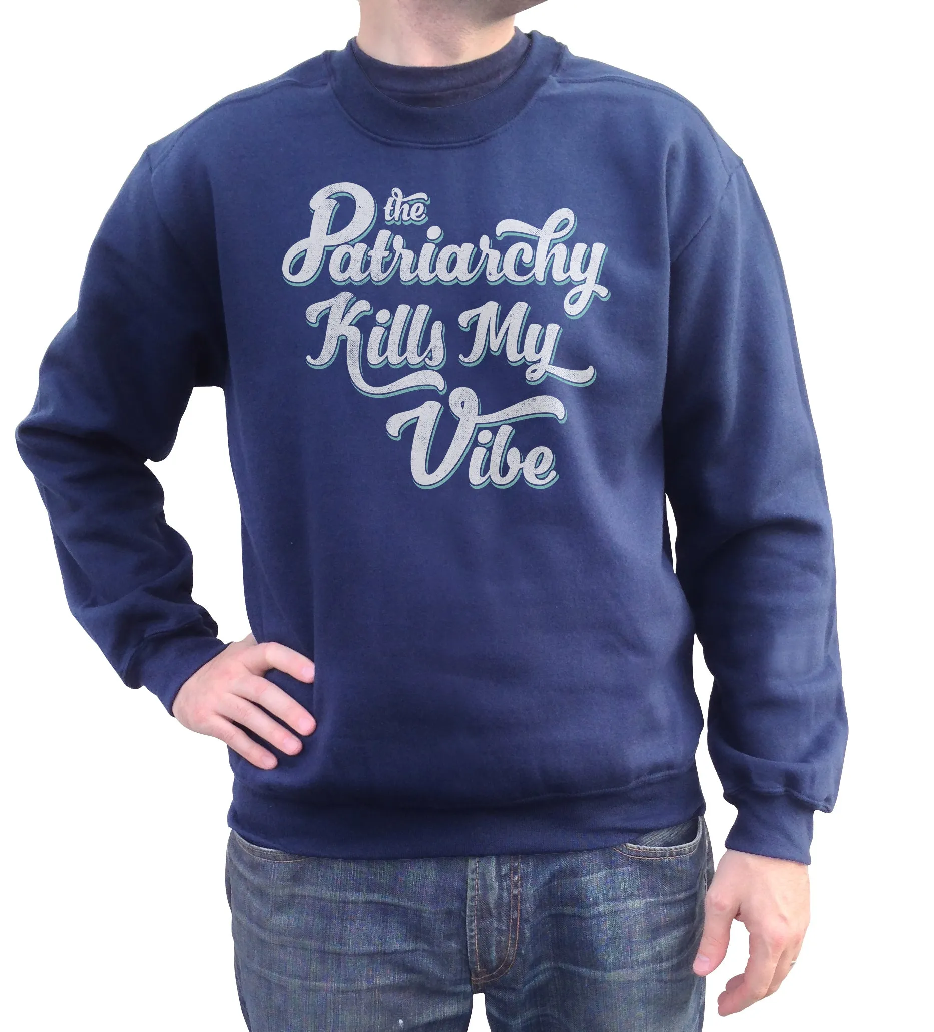 Unisex The Patriarchy Kills My Vibe Feminist Sweatshirt - Feminism