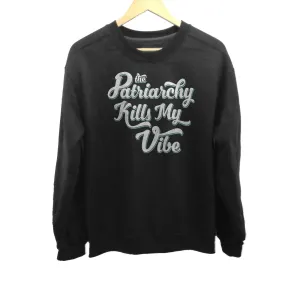 Unisex The Patriarchy Kills My Vibe Feminist Sweatshirt - Feminism