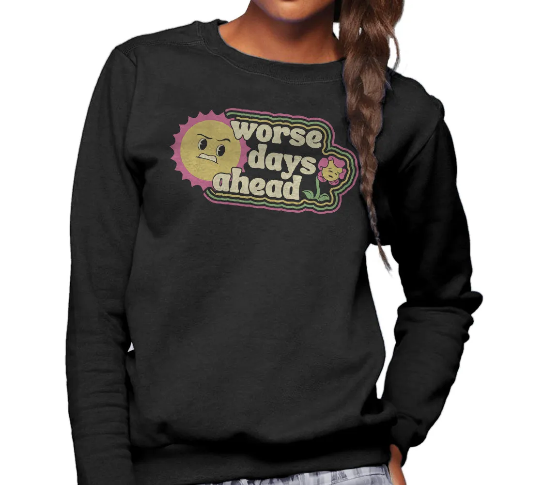 Unisex Worse Days Ahead Sweatshirt