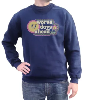 Unisex Worse Days Ahead Sweatshirt