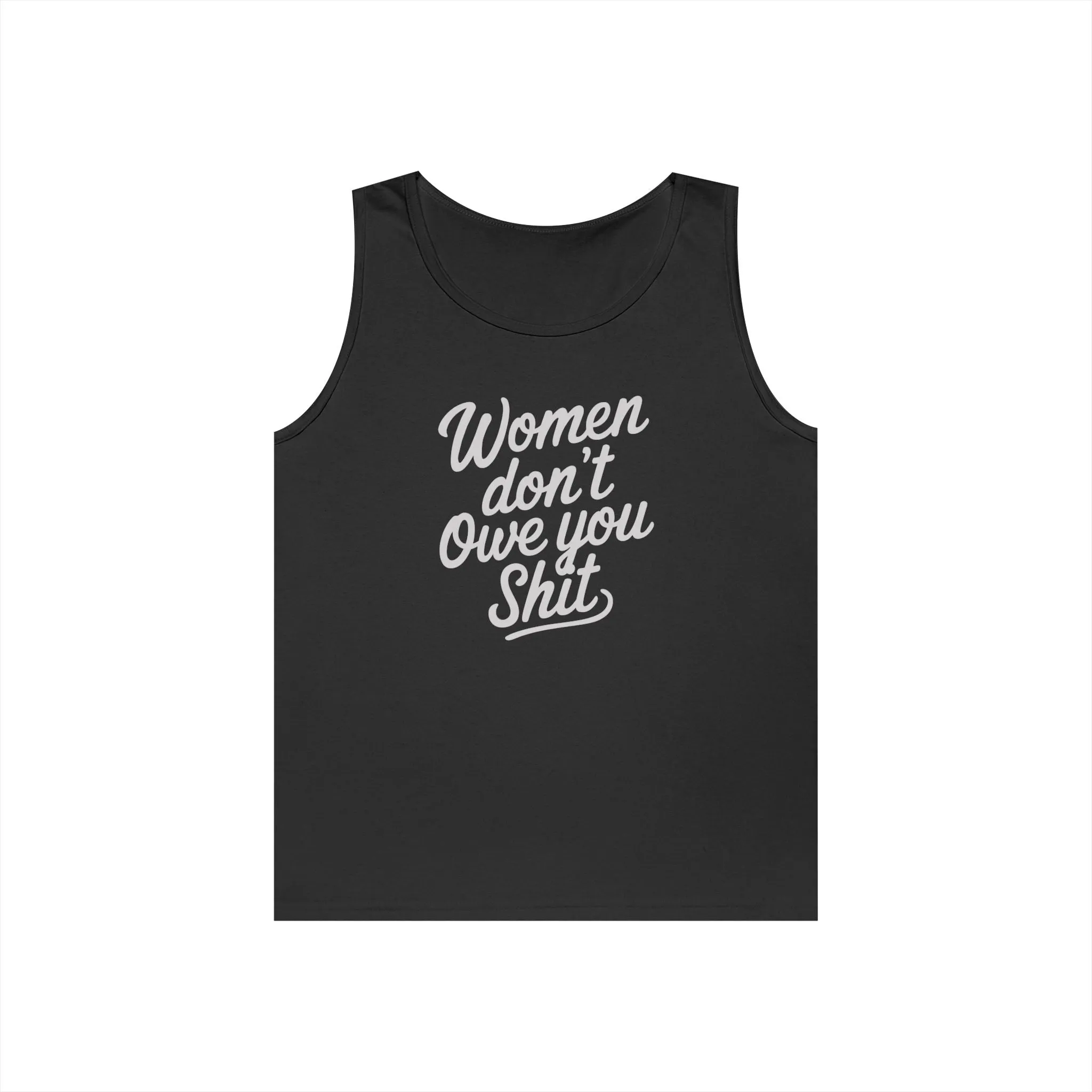 Women Don't Owe You Shit Tank Top