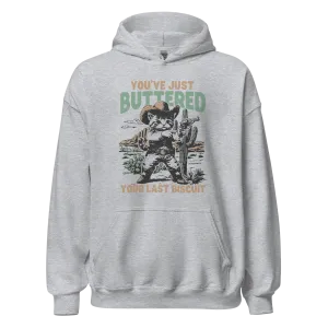 You've Just Buttered Your Last Biscuit Hoodie